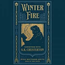 Winter Fire: Christmas with G.K. Chesterton - [AUDIOBOOK]