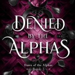 Denied by The Alphas - Layla Sparks