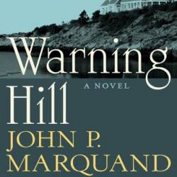 Warning Hill: A Novel - John P. Marquand