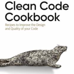 Clean Code Cookbook: Recipes to Improve the Design and Quality of Your Code - Maximiliano Contieri;