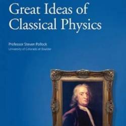 TTC Video - Great Ideas of Classical Physics [Repost]