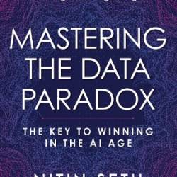 Mastering the Data Paradox: Key to Winning in the AI Age