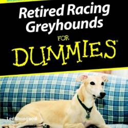 Retired Racing Greyhounds For Dummies (Dummies)