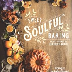 Sweet Soulful Baking: Recipes Inspired by Southern Roots