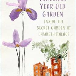 The Thousand Year Old Garden: Inside the Secret Garden at Lambeth Palace