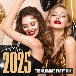 Hello, 2025 The Ultimate Party Mix (2024) FLAC - Dance