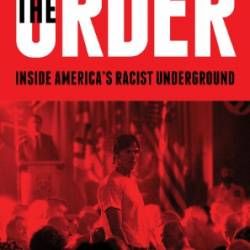 The Order: Inside America's Racist Underground - Kevin Flynn