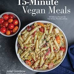 15-Minute Vegan Meals: 60 Delicious Recipes for Fast & Easy Plant-Based Eats - Gronnow