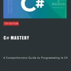 C# Mastery: A Comprehensive Guide to Programming in C# - Hussain