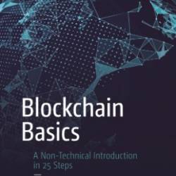 Blockchain Basics: A Non-Technical Introduction in 25 Steps A Non-Technical Introduction in 25 Steps - Drescher