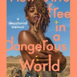 How to Live Free in a Dangerous World - Shayla Lawson