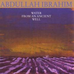 Abdullah Ibrahim - Water From An Ancient Well (1986)