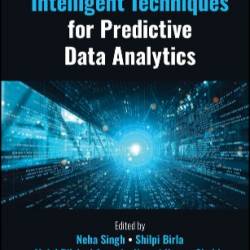 Intelligent Techniques for Predictive Data Analytics - Neha Singh, Shilpi Birla, Mohd Dilshad Ansari, Neeraj Kumar Shukla