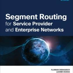 Segment Routing for Service Provider and Enterprise NetWorks - Florian Deragisch, Leonir Hoxha, Rene Minder, Matthys Rabe, Kateel Vijayananda