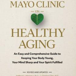 Mayo Clinic on Healthy Aging - Nathan K. LeBrasseur