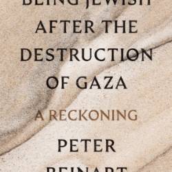 Being Jewish After the Destruction of Gaza - Peter Beinart