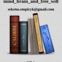 Mind, Brain, and Free Will -  sekstus.empiryk@gmail.com