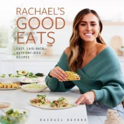 Rachael's Good Eats: Easy, Laid-Back, Nutrient-Rich Recipes - Rachael DeVaux