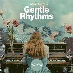 Gentle Rhythms Chillout Your Mind (2025) FLAC - Balearic, Downtempo