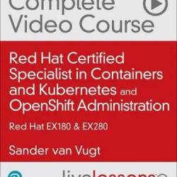 Red Hat Certified Specialist in Containers and Kubernetes (EX180) and OpenShift Administration (EX280)