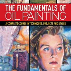 The Fundamentals of Oil Painting - Barber, Barrington