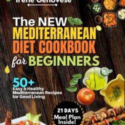 The New Mediterranean Diet Cookbook for Beginners - Color Photos, No-Stress 28-Day Meal Plan, Shopping List and Simple Cooking for Everyday Life - Cobb, Nicole