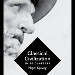 Classical Civilization - Nigel Spivey