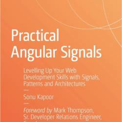 Kapoor S  Practical Angular Signals  Levelling Up Your Web Development   2025
