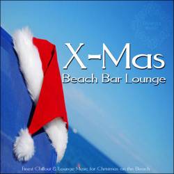 X-Mas Beach Bar Lounge (Finest Chillout & Lounge Music for Christmas on the Beach) (2014)