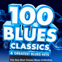 100 Blues Classics & Greatest Blues Hits (2015)