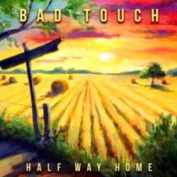 Bad Touch - Half Way Home (2015)