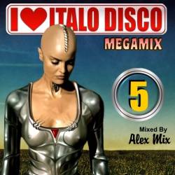 Alex Mix - I Love Italo Disco Megamix Vol.5 (2011)