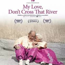  ,     / My Love, Don't Cross That River (2014) HDTVRip