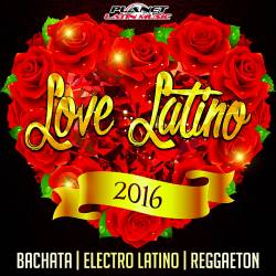 Love Latino (Bachata, Electro Latino & Reggaeton) (2016)