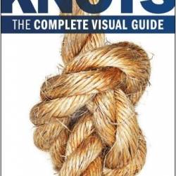  . :    / Knots: The complete visual Guide (2012) PDF