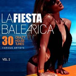 VA - La Fiesta Balearica Vol.2. 30 Crazy House Tunes (2018) MP3