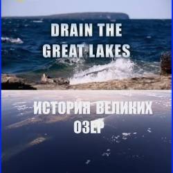 National Geographic.    / Drain the Great Lakes (2011) SATRip