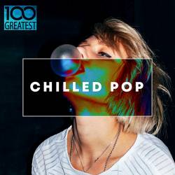 100 Greatest Chilled Pop (2019) MP3