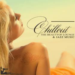 Chillout The Beauty of Lounge & Jazz Music (2015) Mp3