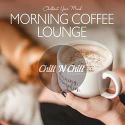 Morning Coffee Lounge: Chillout Your Mind (2020) - Lounge, Chillout, Downtempo