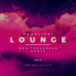 Moonlight Lounge (Mediterranean Roots) Vol. 3 (2022) - Lounge