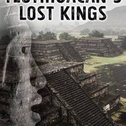    / Teotihuacan's Lost Kings (2016) HDTVRip 720p