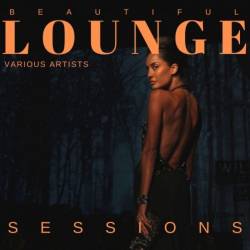 Beautiful Lounge Sessions Vol. 1-2 (2022) - Lounge, Chillout, Downtempo