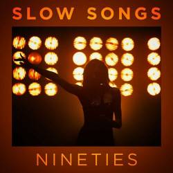 Slow Songs Nineties (2023) - Pop, Rock, RnB, Dance