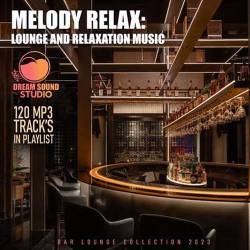 Melody Relax: Lounge And Relaxation Music (2023) MP3