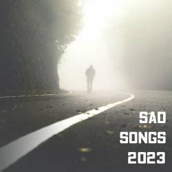 Sad Songs 2023 (2023) - Pop, Rock, RnB, Dance