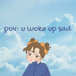 Pov u woke up sad (2023) - Pop, Rock, RnB, Dance