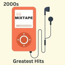 2000s Mixtape Greatest Hits (2023) - Pop, Rock, RnB, Dance