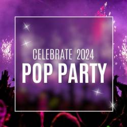 Celebrate 2024 Pop Party (2024) - Pop, Dance