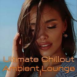 Ultimate Chillout Ambient Lounge I (2024) FLAC - Chillout, Smooth Jazz